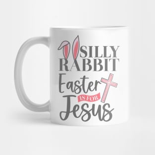 Bunny Ears Silly Rabbit Easter Is For Jesus Christian Easter Day Mug